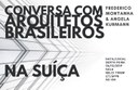 CONVERSA COM "ARQUITETOS BRASILEIROS NA SUÍÇA"